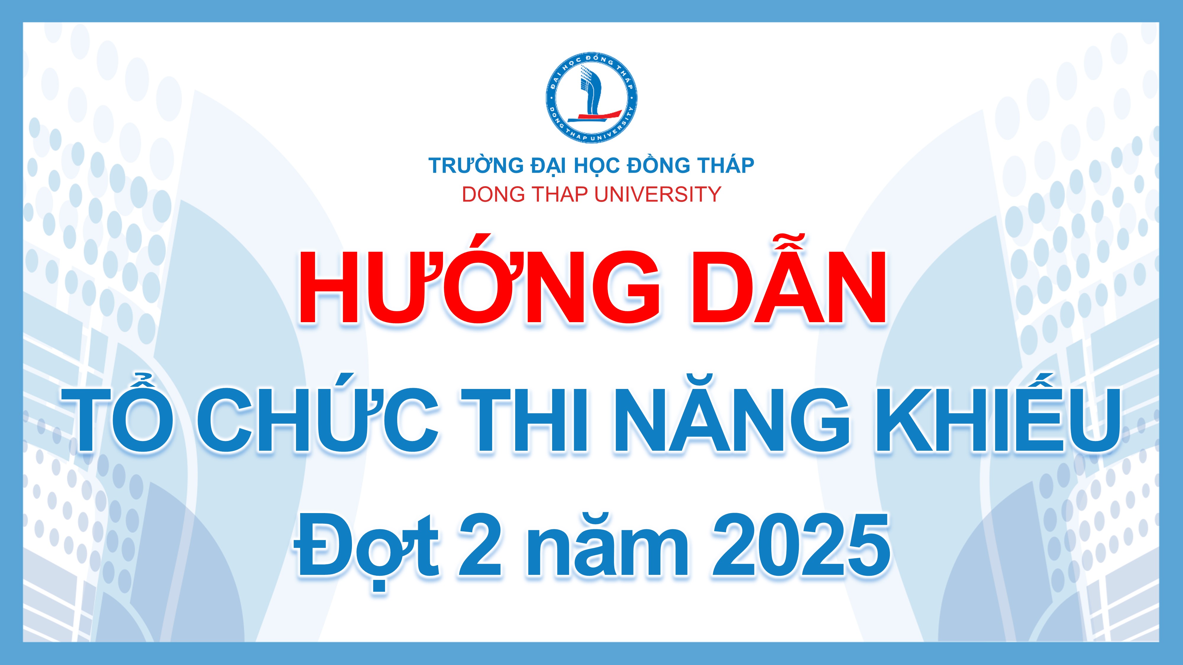 Hướng dẫn tổ chức thi các môn năng khiếu để bổ trợ xét tuyển đại học, cao đẳng hệ chính quy tại Trường Đại học Đồng Tháp, Đợt 2 năm 2025