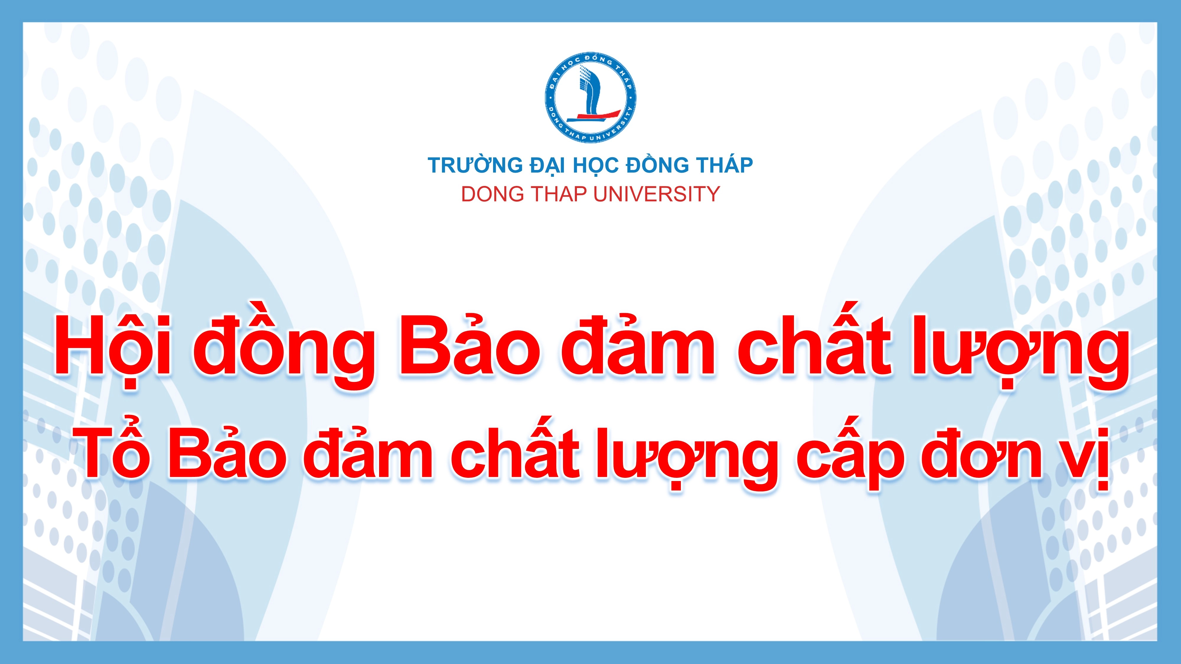 Quyết định kiện toàn Ban Bảo đảm chất lượng cấp Trường và thành lập Tổ Bảo đảm chất lượng cấp đơn vị Trường Đại học Đồng Tháp