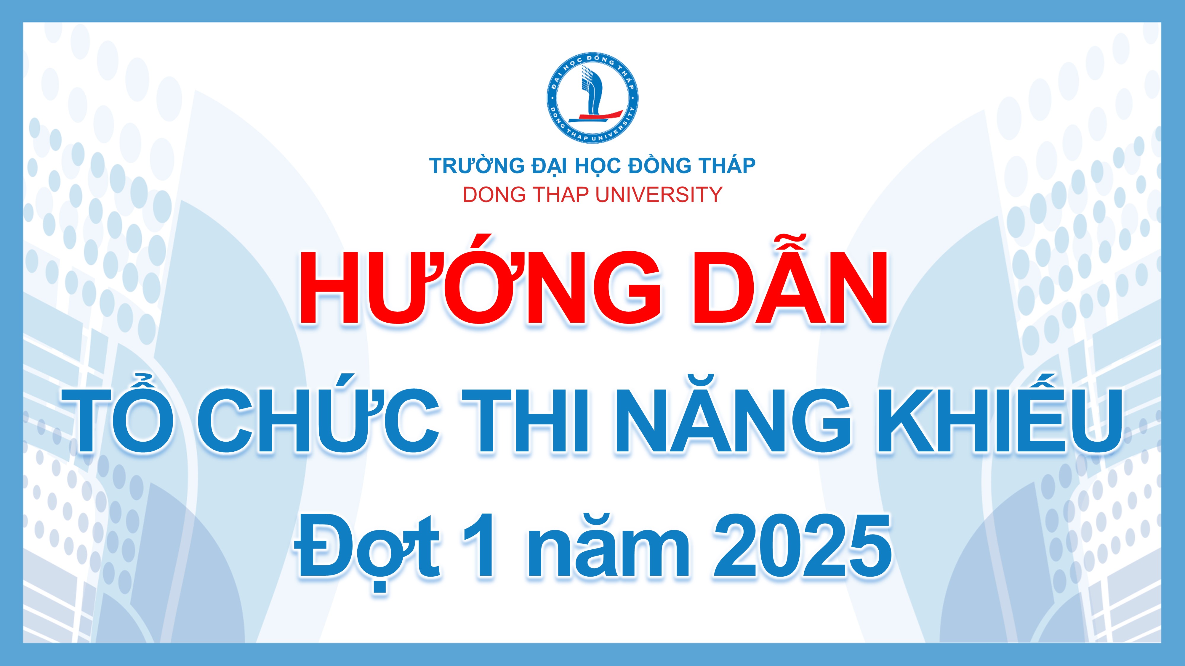 Hướng dẫn tổ chức thi các môn năng khiếu để bổ trợ xét tuyển đại học, cao đẳng hệ chính quy tại Trường Đại học Đồng Tháp, Đợt 1 năm 2025