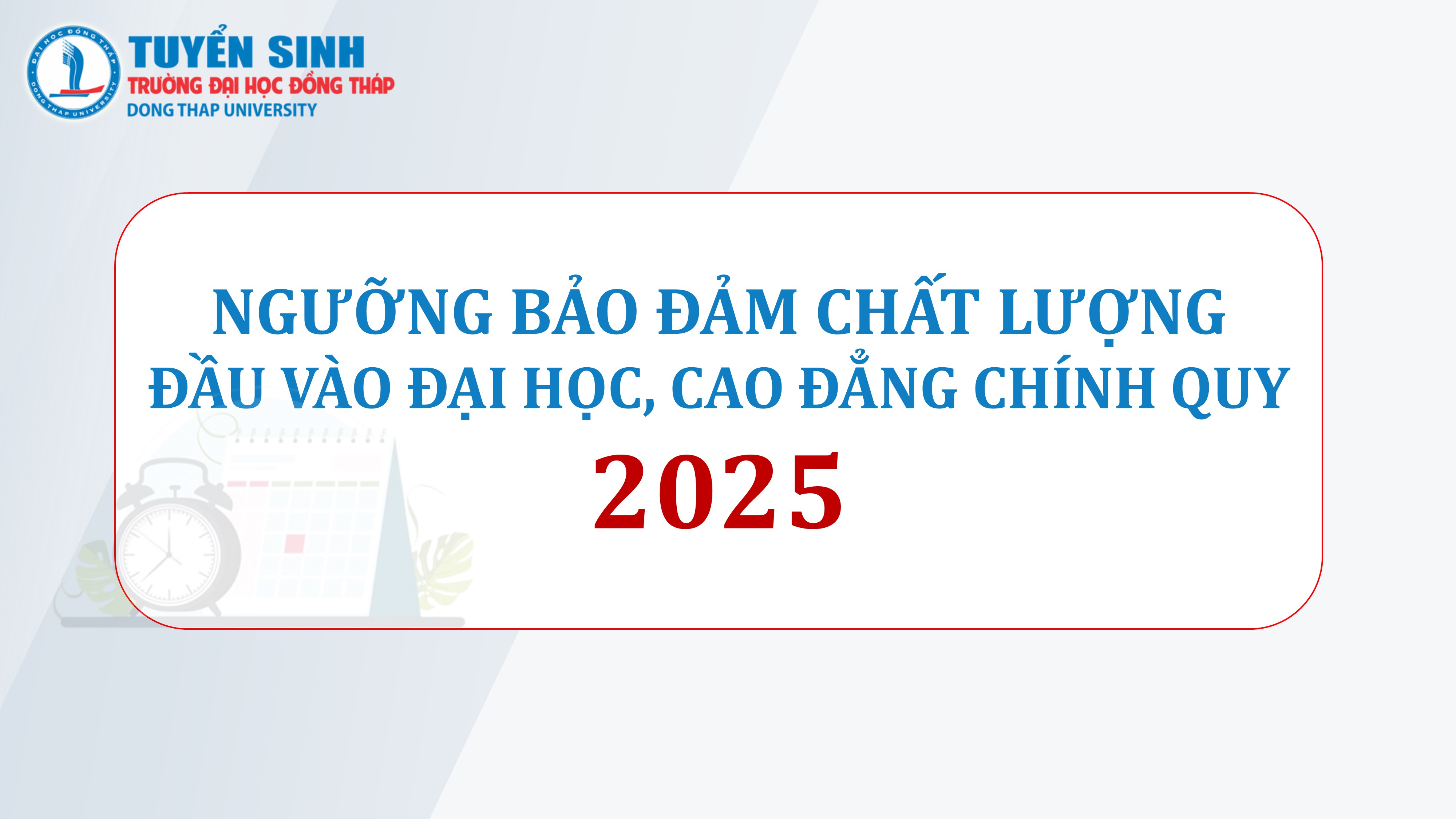 Ngưỡng bảo đảm chất lượng đầu vào đại học, cao đẳng chính quy theo phương thức kết quả thi tốt nghiệp THPT năm 2025 và đăng ký xét tuyển các phương thức tuyển sinh trình độ đại học, cao đẳng hệ chính quy năm 2025